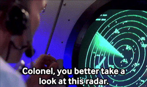 Colonel, you better take a look at this radar.